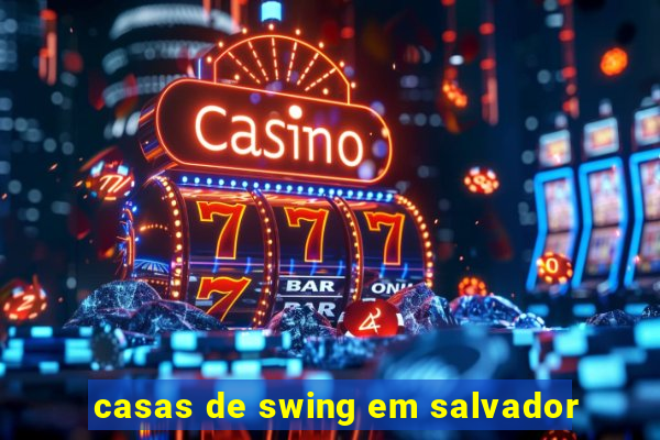 casas de swing em salvador